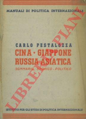 PESTALOZZA Carlo - - Cina Giappone Russia asiatica. Sommario storico-politico.