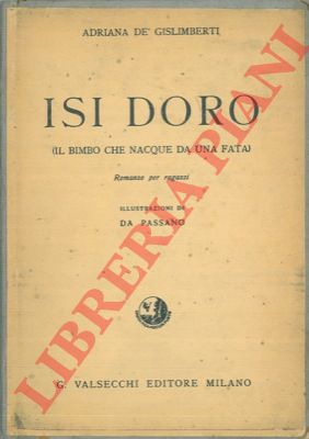 DE' GHISLIMBERTI Adriana - - Isi Doro (Il bimbo che nacque da una fata).