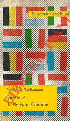 TAGLIAMONTE Francesco - - Questo  il Mercato Comune.