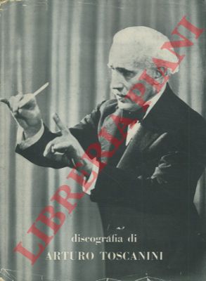 - - Discografia di Arturo Toscanini.