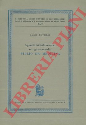 ADVERSI Aldo - - Appunti biobibliografici sul giureconsulto Pillio da Medicina.