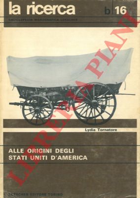 TORNATORE Lydia - - Alle origini degli Stati Uniti d'America.