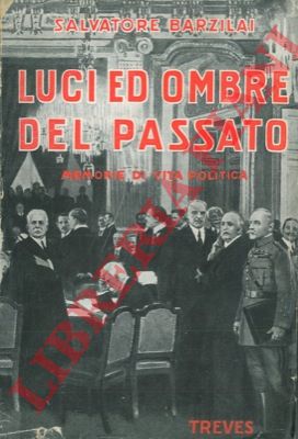 BARZILAI Salvatore - - Luci ed ombre del passato. Memorie di vita politica.