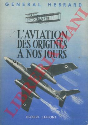 HEBRARD General - - L'aviation des origines  nos jours.