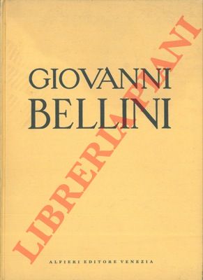 (PALLUCCHINI Rodolfo) - - Giovanni Bellini. Catalogo illustrato della Mostra.