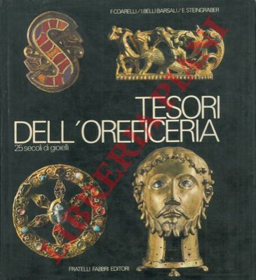 COARELLI F. - BELLI BARSALI I. - STEINGRABER E. - - Tesori dell'oreficeria. 25 secoli di gioielli.