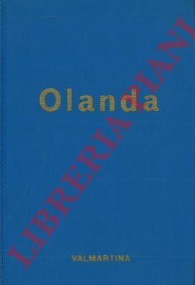 - - Olanda. Storia, vita, folclore e tutte le informazioni utili al turista.