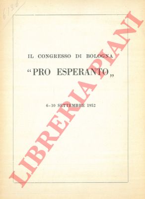 - - Il congresso di Bologna pro esperanto. 6 - 10 settembre 1952.
