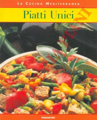 - - La cucina mediterranea. Piatti unici.