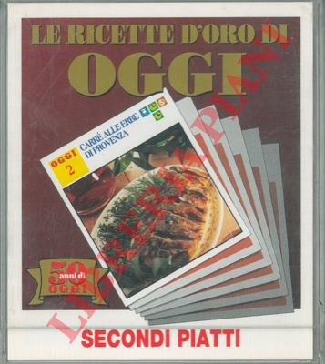 - - Secondi piatti. Le ricette d'oro di Oggi.
