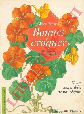 FABIANI Gilbert - - Bonnes a croquer. Fleurs comestibles de nos regions.