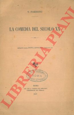 FORNIONI T. - - La comedia del secolo XX.
