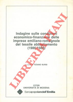 (BURSI Tiziano) - - Indagine sulle condizioni economico finanziarie delle imprese emiliano romagnole del tessile abbigliamento (1986 - 1988).