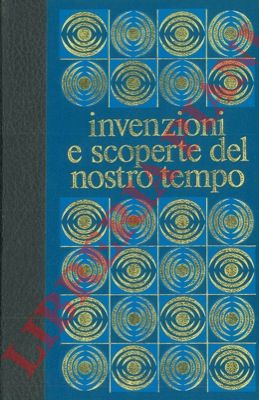 LAVIGNY Jean de - DUFAY Charles - - Invenzioni e scoperte del nostro tempo. 1. l'avventura dell'atomo. 2. Conoscere e vivere. 3. Un'era di conquiste.