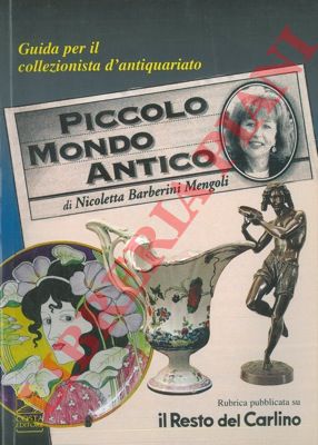 BARBERINI MENGOLI Nicoletta - - Piccolo mondo antico. Guida per il collezionista d'antiquariato.
