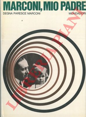 PARESCE MARCONI Degna - - Marconi, mio padre.