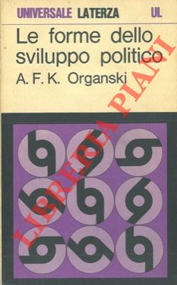 ORGANSKI A. F. K. - - Le forme dello sviluppo politico.