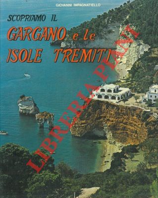 IMPAGNATIELLO Giovanni - - Il Gargano e le Isole Tremiti.