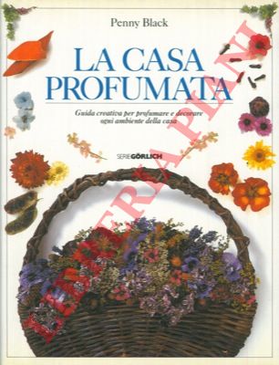 BLACK Penny - - La casa profumata. Guida creativa per profumare e decorare ogni ambiente della casa.