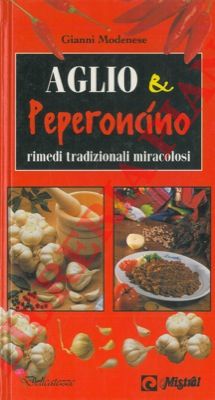 MODENESE Gianni - - Aglio & peperoncino rimedi tradizionali miracolosi.