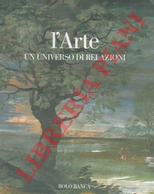 (EMILIANI Andrea - SCOLARO Michela) - L'arte un universo di relazioni. Le mostre di Bologna 1950 - 2001