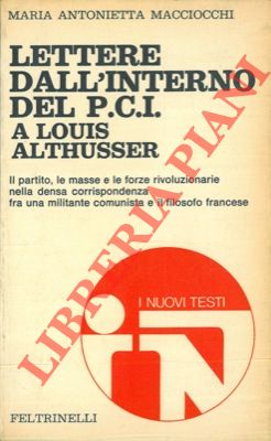 MACCIOCCHI Maria Antonietta - - Lettere dall'interno del PCI a Louis Althusser.