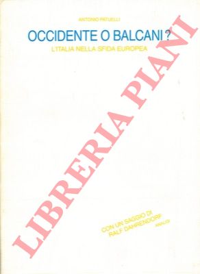 PATUELLI Antonio - (CICERONE Paola Emilia) - - Occidente o Balcani? Con un saggio di Ralf Dahrendorf.