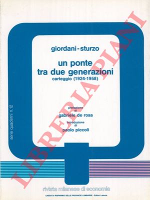 GIORDANI - STURZO - - Un ponte tra due generazioni. Carteggio (1924-1958). Prefazione di Gabriele De Rosa. Introduzione di Paolo Piccoli.