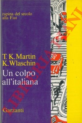 KENNEDY MARTIN Troy - WLASCHIN Ken - - Un colpo all'italiana.
