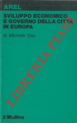DAU Michele - - Sviluppo economico e governo della citt in Europa.