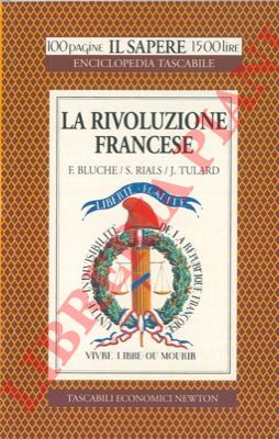 BLUCHE Frederic - RIALS Stephane - TULARD Jean - - La rivoluzione francese.