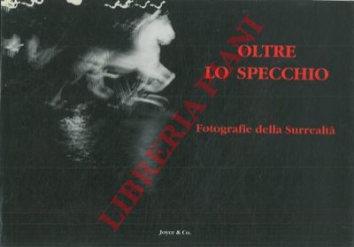 (MESSINA Sebastiano) - - Oltre lo specchio. Fotografie della surrealt.