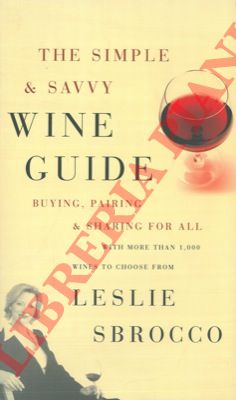 SBROCCO Leslie - - The simple & savvy wine guide. Buying, pairing, and sharing for all.