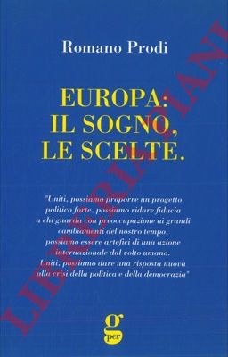 PRODI Romano - - Europa: il sogno, le scelte.