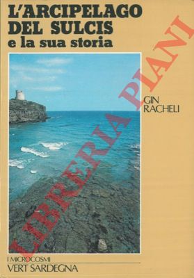 RACHELI Gin - - L'arcipelago del Sulcis e la sua storia.