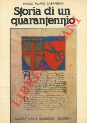GASPARRINI Enrico Filippo - - Storia di un quarantennio.