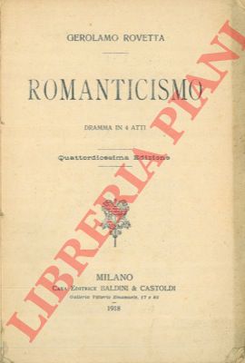 ROVETTA Gerolamo - - Romanticismo. Dramma in 4 atti.