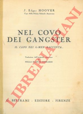 HOOVER J. Edgar - - Nel covo dei gangster. Il capo dei G-Men racconta...