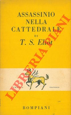 ELIOT Thomas Stearns - - Assassinio nella cattedrale.