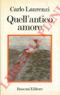 LAURENZI Carlo - - Quell'antico amore.