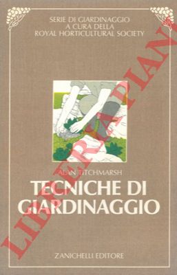 TITCHMARSH Alan - - Tecniche di giardinaggio. 