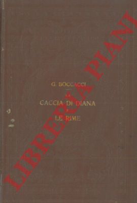 BOCCACCI (sic) Giovanni - - La caccia di Diana e le rime.