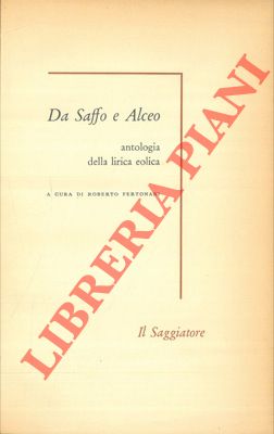 (FERTONANI Roberto) - - Da Saffo e Alceo. Antologia della lirica eolica.