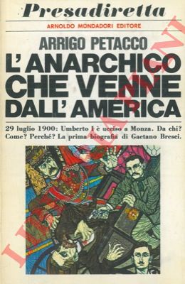 PETACCO Arrigo - - L'anarchico che venne dall'America.