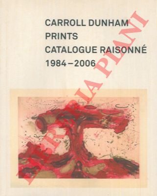 KEMMERER Allison N - DeROSE Elizabeth - DUNHAM Carroll - - Carroll Dunham. Prints. Catalogue raisonn 1984-2006.