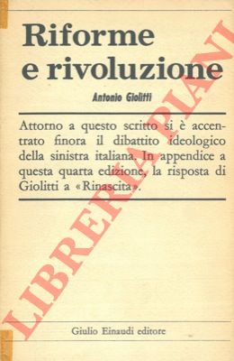 GIOLITTI Antonio - - Riforme e rivoluzione. 