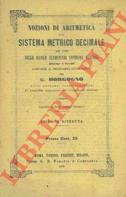 BORGOGNO G. - - Nozioni di aritmetica e di sistema metrico decimale.
