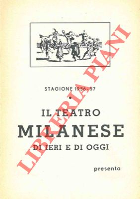 - - Il teatro milanese di ieri e di oggi.