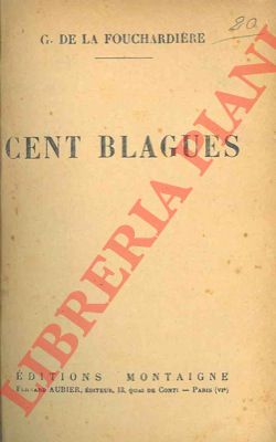 FOUCHARDIERE G. de la - - Cent blagues.