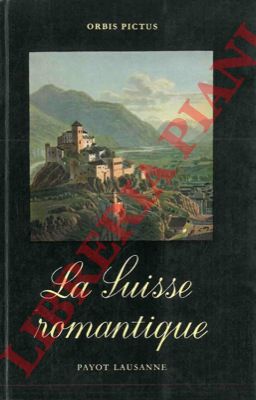 SCHMID Walter - - La Suisse Romantique.